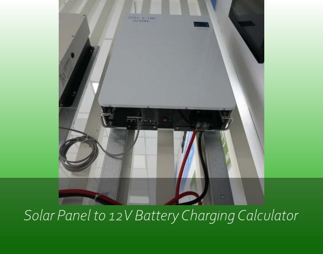 Solar Panel to 12V Battery Charging Calculator